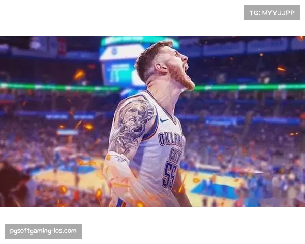 哈腾缺席暴露雷霆内线深度问题,切特独撑篮下面临挑战